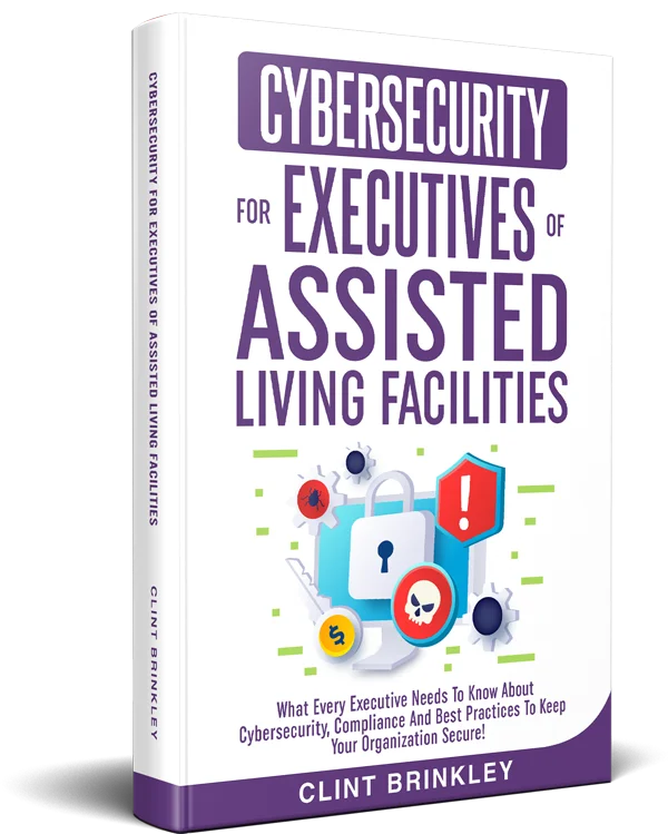 Cybersecurity for Executives of Assisted Living Facilities
